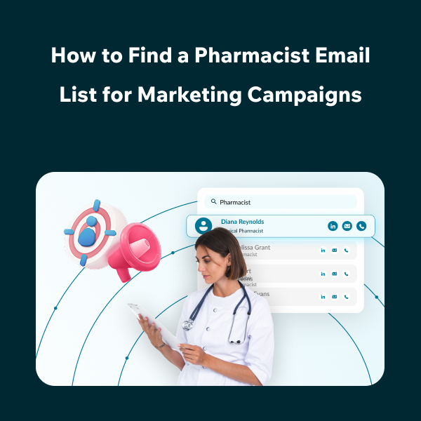 How to Find a Pharmacist Email List for Marketing Campaigns Best Ways to Source a Pharmacist Email List for B2B Marketing