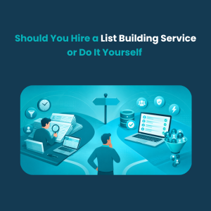 Should You Hire a List Building Service or Do It Yourself