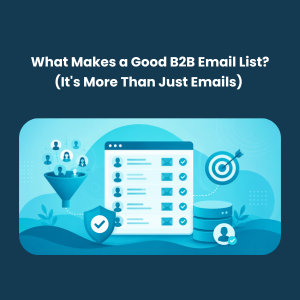 What Makes a Good B2B Email List (It's More Than Just Emails)