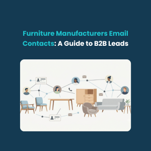 FE Furniture Manufacturers Email Contacts A Guide to B2B Leads Furniture Manufacturers Email Contacts: A Guide to B2B Leads