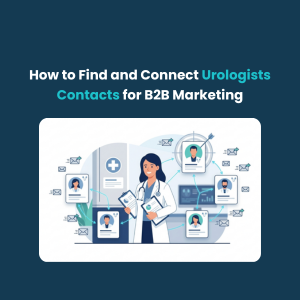 FE How to Find and Connect Urologist Contacts for B2B Marketing How to Find and Connect Urologist Contacts for B2B Marketing