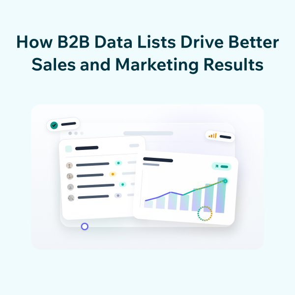 The Impact of B2B Data Lists on Sales and Marketing Success How B2B Data Lists Power More Effective Sales and Marketing