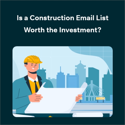 The Value of a Construction Email List: Is It Worth It?
